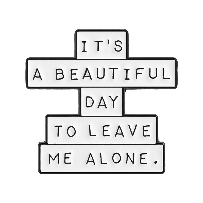 P6-16-it's-a-beautiful-day-to-leave-my-alone-pin