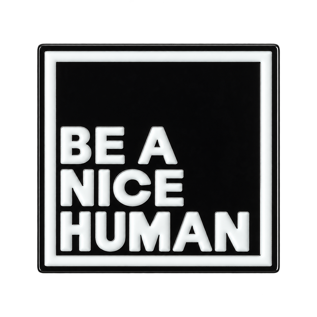 P6-4 Be a nice human zwarte pin – vrijstaande voorzijde