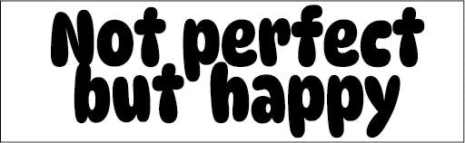 Black Text Not Perfect But Happy Application