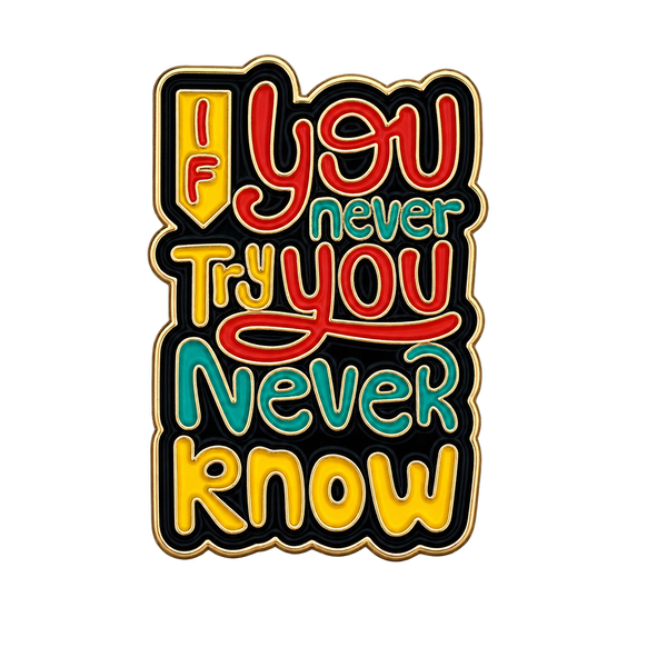 P2-23 You Never Try You Never Know Pin – voorkant
