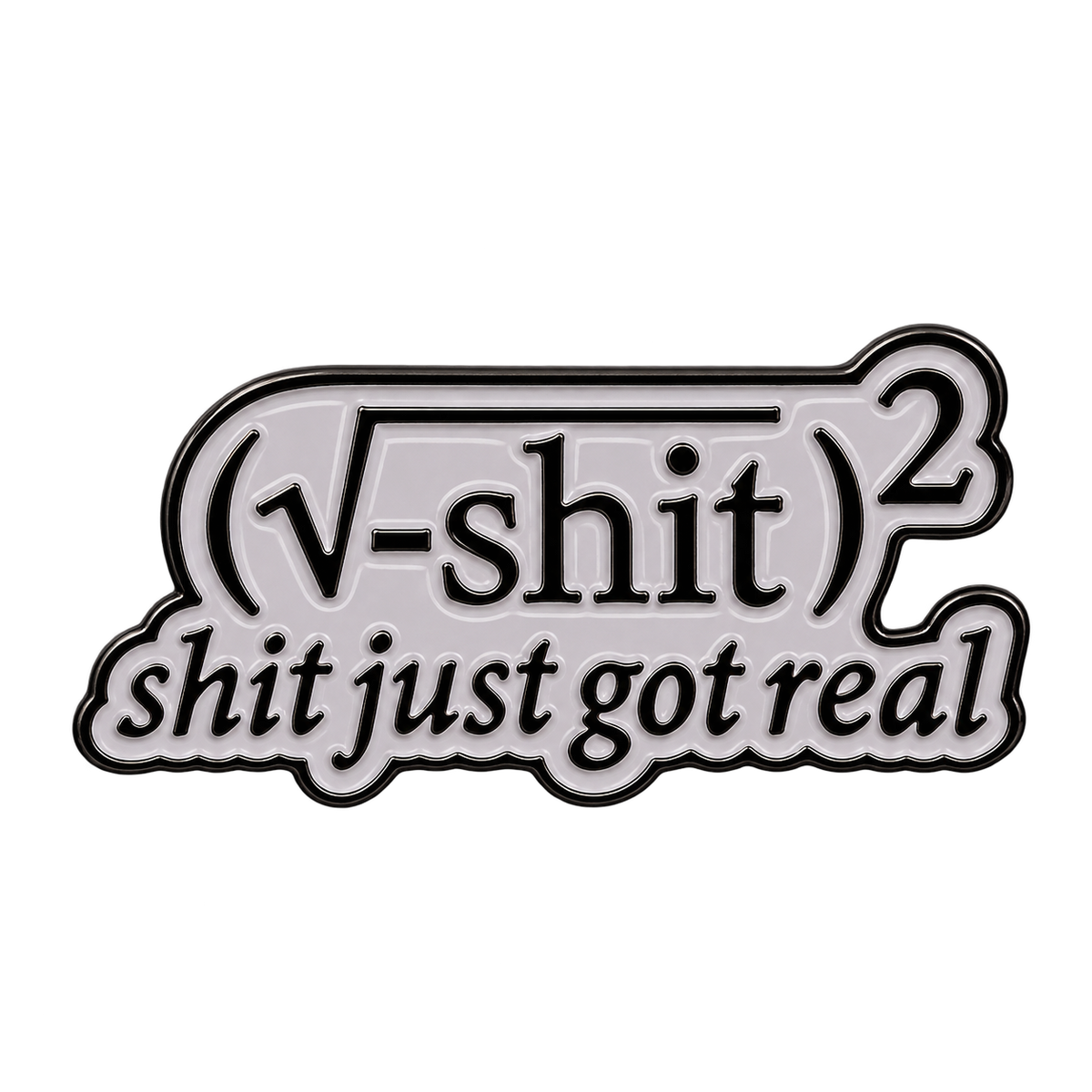 P2-24 Shit Just Got Real Wiskunde Pin – voorkant