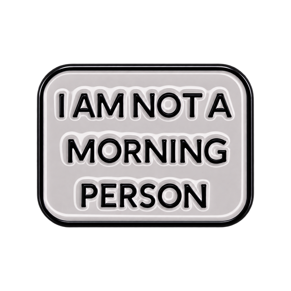 P3-2 Witte I Am Not A Morning Person Pin – voorkant