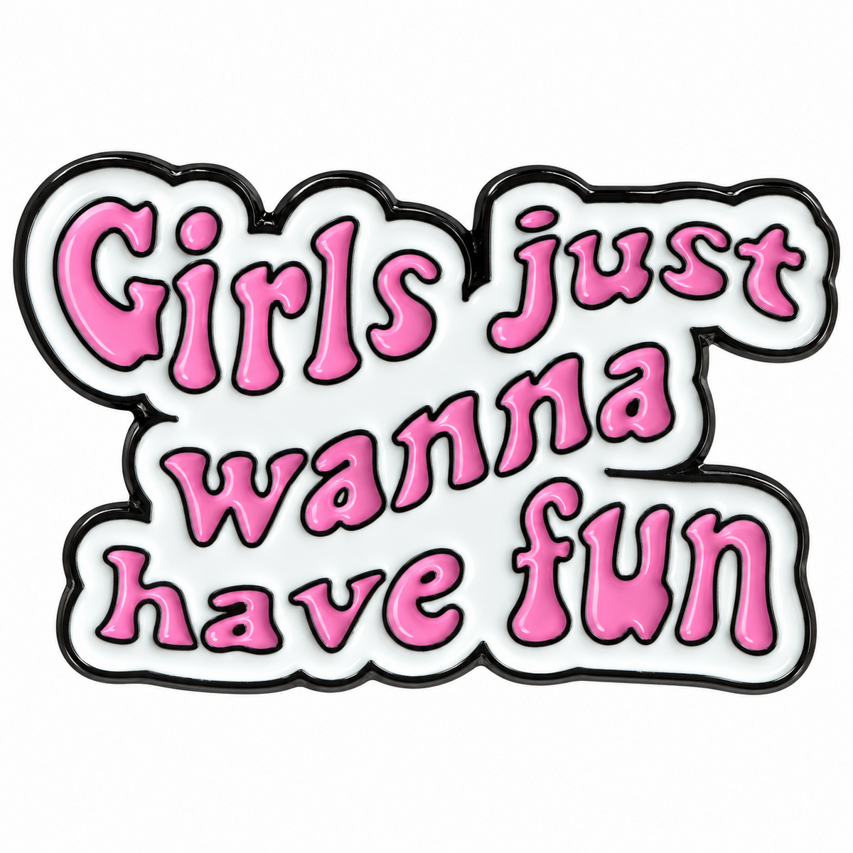 P3-8 Girls just wanna have fun pin – vrijstaande voorzijde