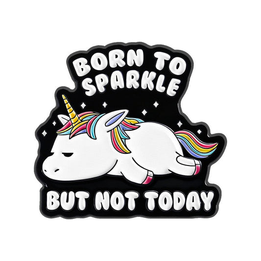 P6-10-eenhoorn-met-tekst-born-to-sparkle-but-not-today-pin