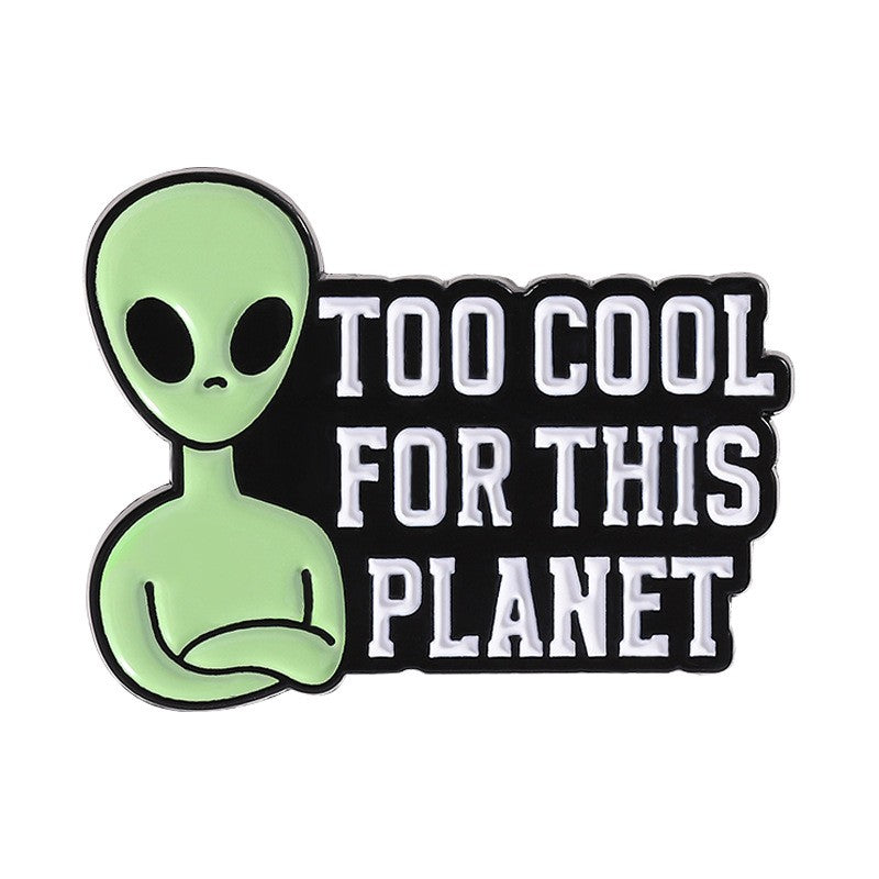 P6-21-groene-alien-met-tekst-too-cool-for-this-planet-pin