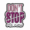 P6-26 Don't stop me now pin – vrijstaande voorzijde