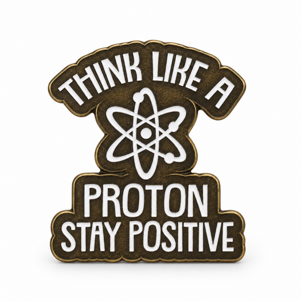 P6-29 Think like a proton stay positive pin – vrijstaande voorzijde