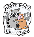 You're Weird I'll Keep You Pin — vrijstaand