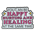Tekstpin You Can Be Happy Hurting and Healing voorzijde