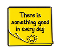 Geel briefje met zonnetje en de tekst There is something good in every day – voorzijde