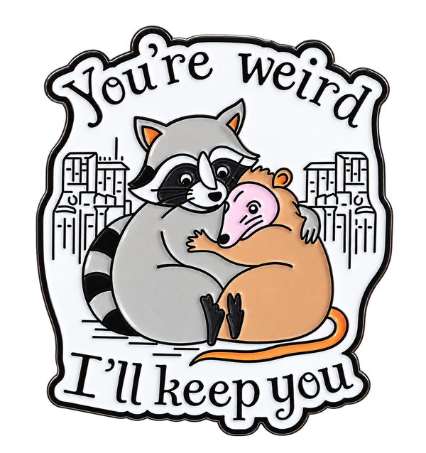 You're Weird I'll Keep You Pin — vrijstaand