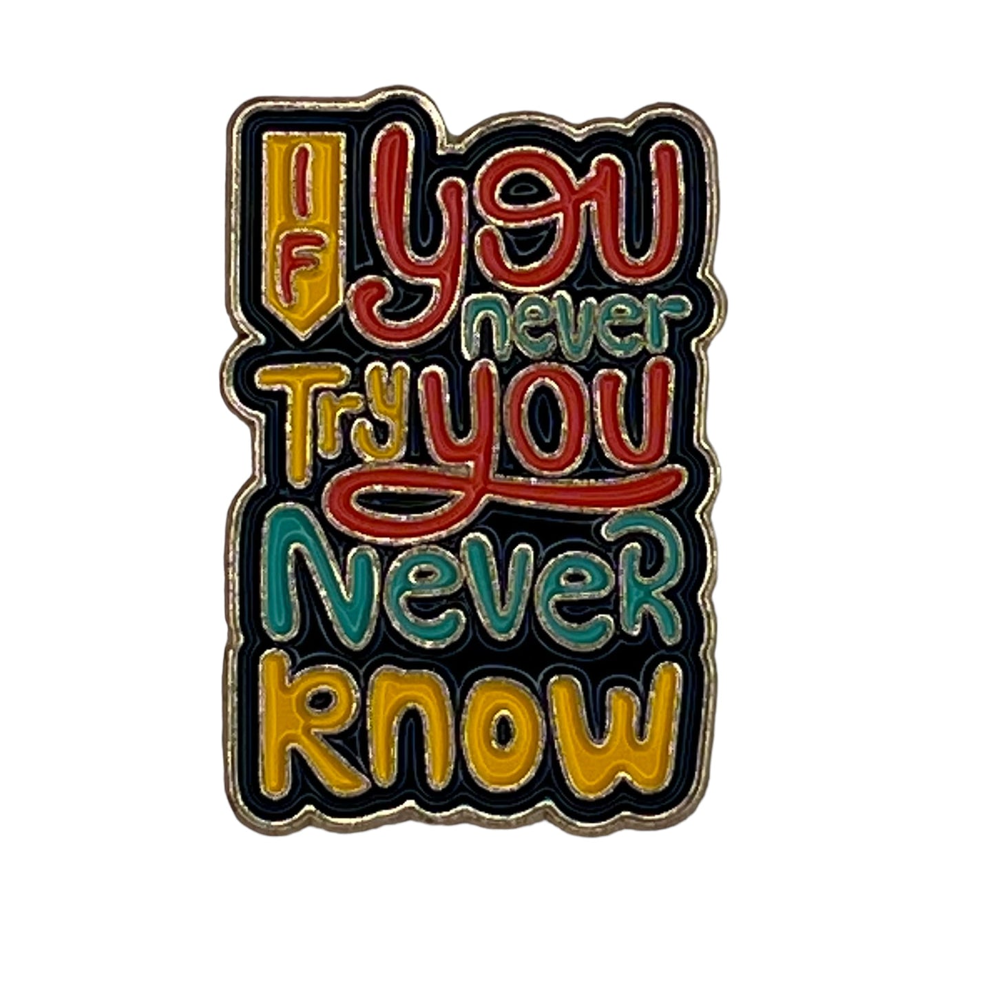 P2-23-You-Never-Try-You-Never-Know-Pin