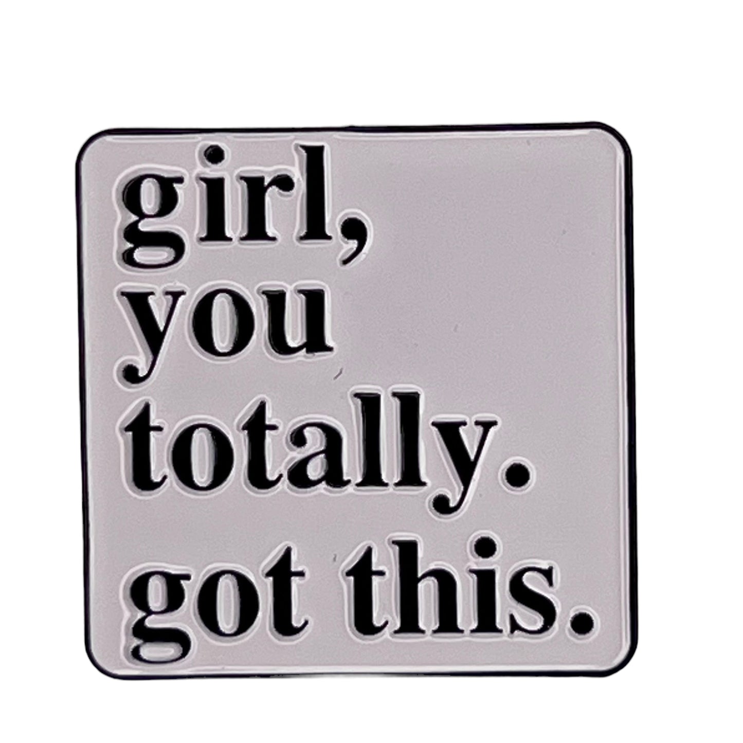 P2-29-Witte-Girl-You-Totally-Got-This-Pin