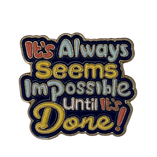 P2-30-It's-Always-Seems-Impossible-Until-It's-Done-Pin